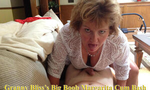 Granny Bliss's Big Boob Margarita Cum Bash! Pt2 - Bustybliss